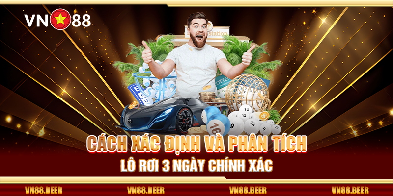 Cách xác định và phân tích lô rơi 3 ngày chính xác